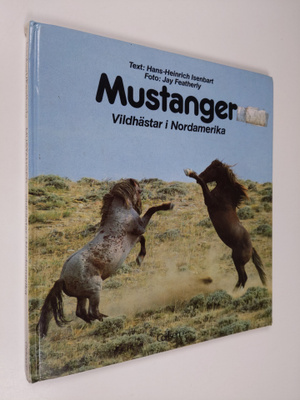 Hans-Heinrich Isenbart : Mustanger : vildhästar i Nordame...
