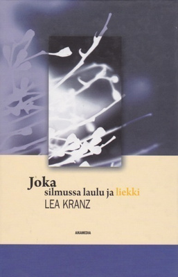Lea Kranz: Joka silmussa laulu ja liekki