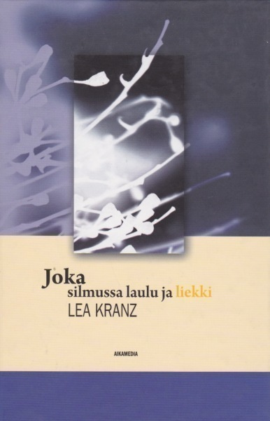 Lea Kranz: Joka silmussa laulu ja liekki