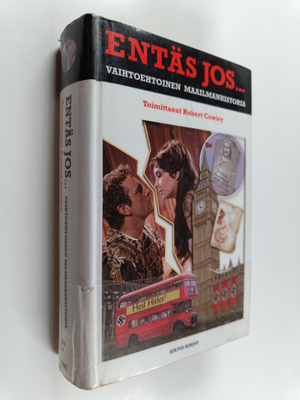 Robert (toim.) Cowley : Entäs jos : vaihtoehtoinen maailm...
