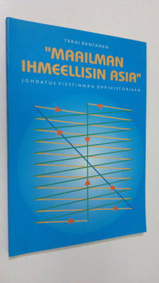 Terhi Rantanen : Maailman ihmeellisin asia : johdatus vie...
