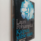 Lauri Pohjanpää : Kaipuu ylitse ajan : valitut runot 1910... - pikkukuva 1