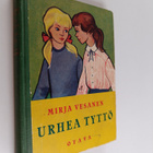 Mirja Vesanen : Urhea tyttö : tyttöromaani - pikkukuva 1