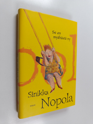 Sinikka Nopola : Se on myähästä ny