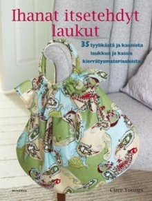 Clare Youngs - Ihanat itsetehdyt laukut