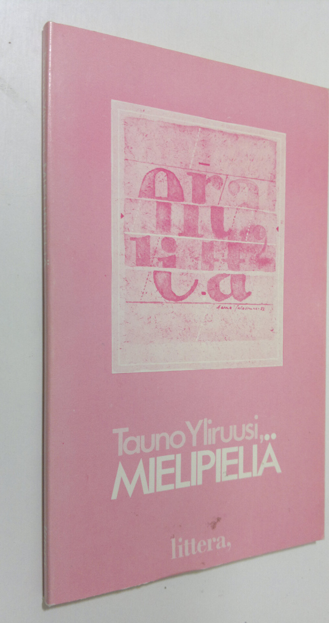 Tauno Yliruusi : Mielipieliä : ovissakulkijan ajatuksia