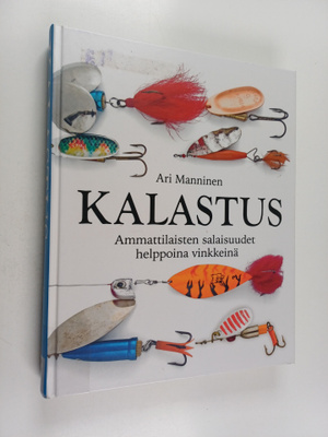 Ari Manninen : Kalastus ammattilaisten salaisuudet helppo...