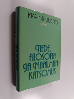 Ilkka Niiniluoto : Tiede, filosofia ja maailmankatsomus :...