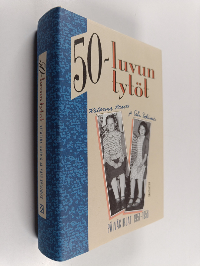 Katarina Haavio : 50-luvun tytöt : päiväkirjat 1951-1956