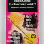 Robin Clarke : Kuolemmeko kaikki? : Kemiallinen ja biolog... - pikkukuva 2