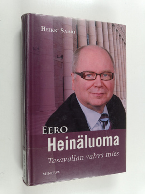 Heikki Saari : Eero Heinäluoma : tasavallan vahva mies