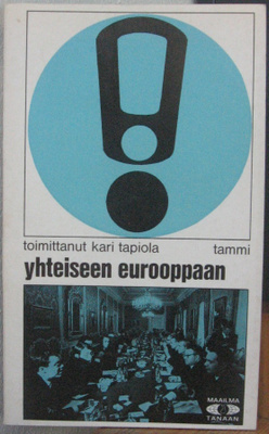Kari Tapiola (t.): Yhteiseen Eurooppaan, Tammi 1970. 148 s.