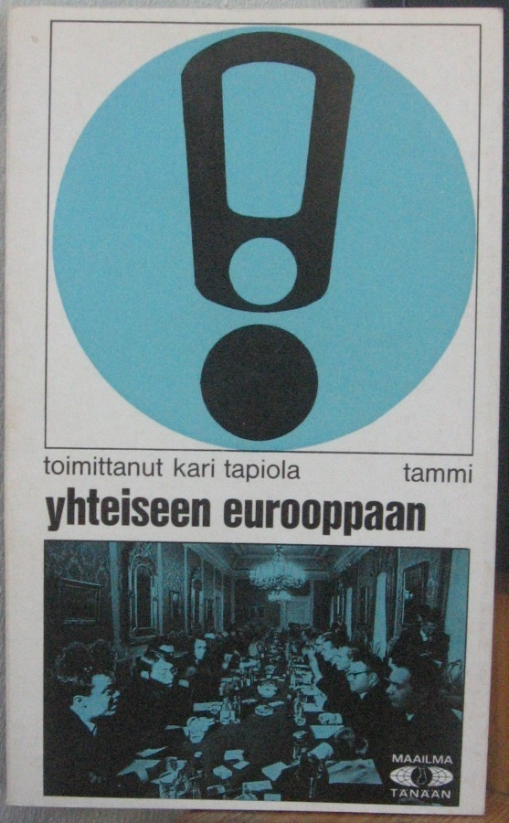 Kari Tapiola (t.): Yhteiseen Eurooppaan, Tammi 1970. 148 s.