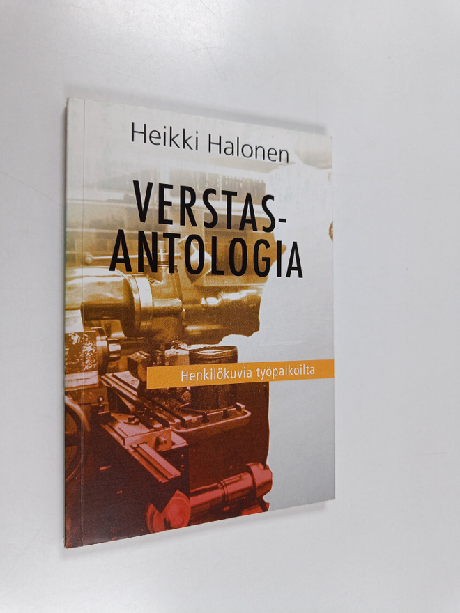 Heikki Halonen : Verstasantologia eli ihmisiä ennen suurt...