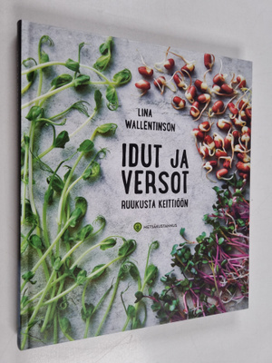 Lina Wallentinson : Idut ja versot ruukusta keittiöön