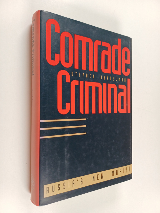 Stephen Handelman : Comrade criminal : Russia's new mafiya