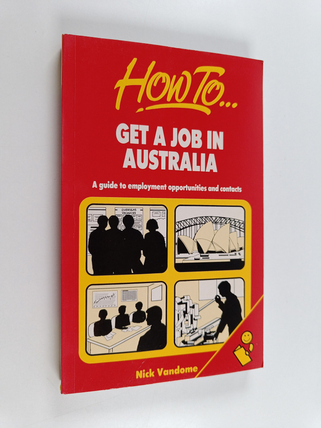 Nick Vandome : How to get a job in Australia : a guide to...