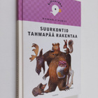 Hannele Huovi : Suurkontio Tahmapää rakentaa - pikkukuva 1