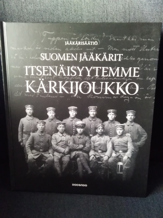 Suomen jääkärit -itsenäisyytemme kärkijoukko-
