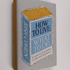 Josh Cohen : How to live, what to do : in search of ourse... - pikkukuva 1