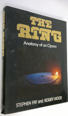 Stephen Fay : The Ring : anatomy of an opera