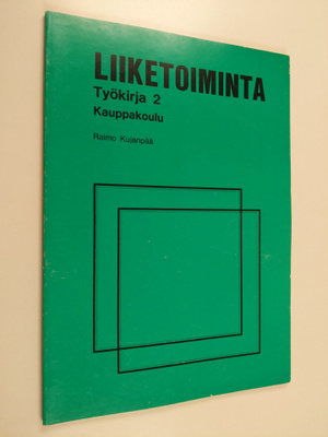 Raimo Kujanpää : Liiketoiminta : kauppakoulu, Työkirja 2