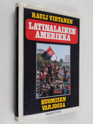 Rauli Virtanen : Latinalainen Amerikka huomisen varjossa