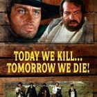 today we kill...tomorrow we die	(62 146)	UUSI	-FI-	nordic,	D - pikkukuva 1