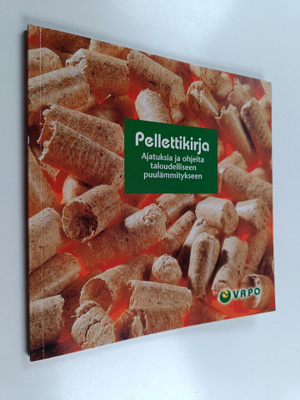 Pellettikirja : ajatuksia ja ohjeita taloudelliseen puulä...