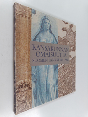 Hilkka Kunnas : Kansakunnan omaisuutta : Suomen pankki 18...