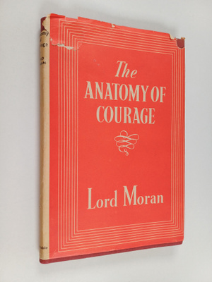 Lord Moran : The anatomy of courage