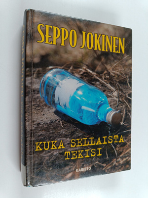 Seppo Jokinen : Kuka sellaista tekisi
