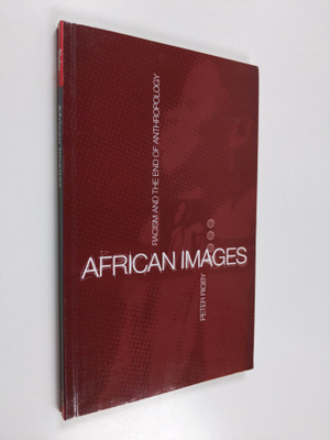 Peter Rigby : African images : racism and the end of anth...
