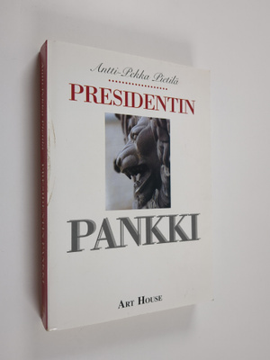 Antti-Pekka Pietilä : Presidentin pankki : kertomus Suome...