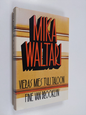 Mika Waltari : Vieras mies tuli taloon ; Fine van Brooklyn