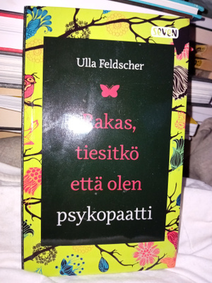 Feldscher : Rakas tiesitkö että olen psykopaatti