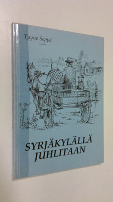 Tyyne Seppä : Syrjäkylällä juhlitaan (signeerattu)