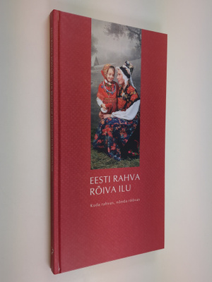 Eesti rahva roiva ilu : kuda rahvas, nonda roovas = The b...
