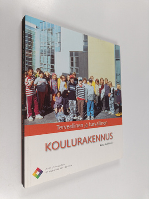 Kaisa Nuikkinen : Terveellinen ja turvallinen koulurakennus