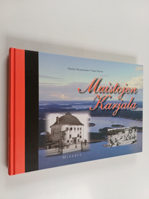 Hannu Kilpeläinen ym. : Muistojen Karjala