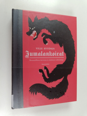 Ville Hytönen : Jumalankoirat : romantillinen kertomus ja...