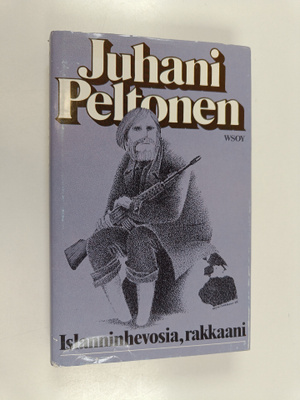 Juhani Peltonen : Islanninhevosia, rakkaani : väliinpudon...