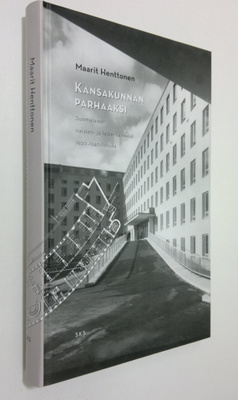 Maarit Henttonen : Kansakunnan parhaaksi : suomalaiset na...