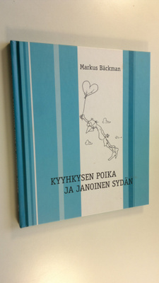 Markus Bäckman : Kyyhkysen poika ja janoinen sydän