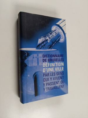 Dictionnaire de Bruxelles - definitions d'une ville par l...