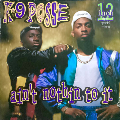 K-9 POSSE: Ain't nothing to it (3 versiota) 12"