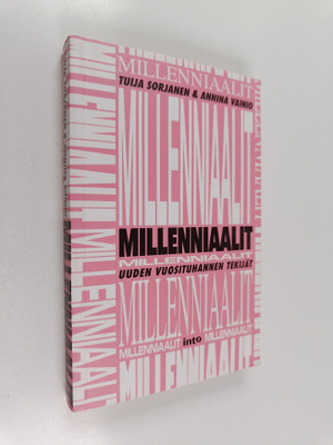 Tuija Sorjanen : Millenniaalit : uuden vuosituhannen tekijät