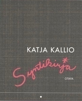 KATJA KALLIO: SYNTIKIRJA (KOVAKANTINEN)