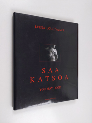 Leena Louhivaara : Saa katsoa You may look - You may look