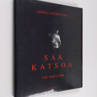 Leena Louhivaara : Saa katsoa You may look - You may look - pikkukuva 1